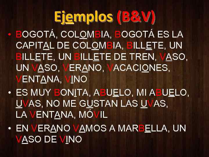Ejemplos (B&V) • BOGOTÁ, COLOMBIA, BOGOTÁ ES LA CAPITAL DE COLOMBIA, BILLETE, UN BILLETE