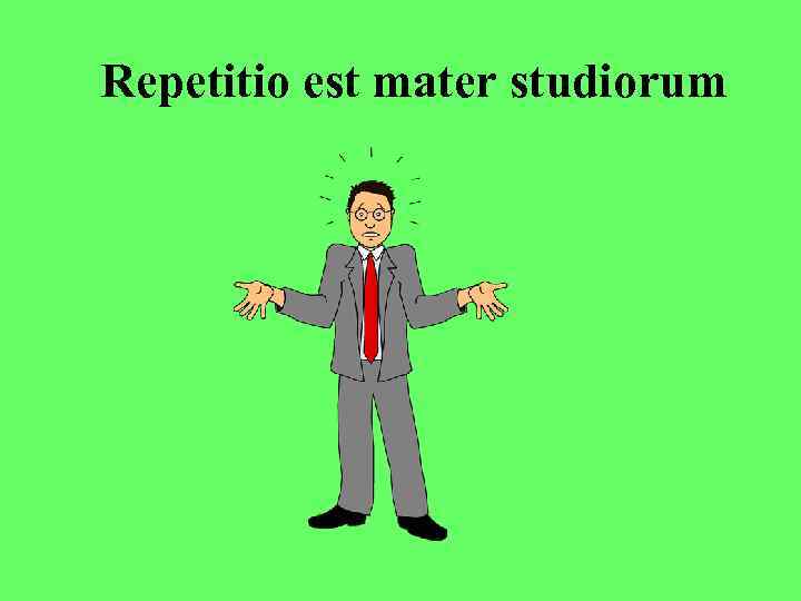 Repetitio est mater studiorum 