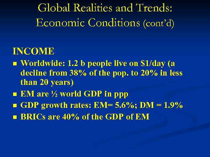 Global Realities and Trends: Economic Conditions (cont’d) INCOME n n Worldwide: 1. 2 b