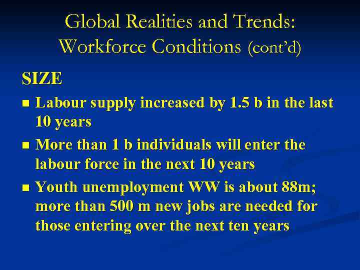 Global Realities and Trends: Workforce Conditions (cont’d) SIZE Labour supply increased by 1. 5