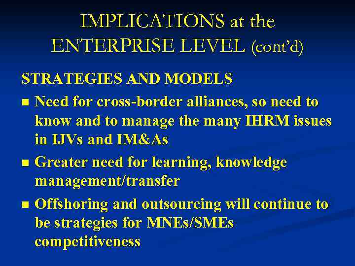 IMPLICATIONS at the ENTERPRISE LEVEL (cont’d) STRATEGIES AND MODELS n Need for cross-border alliances,