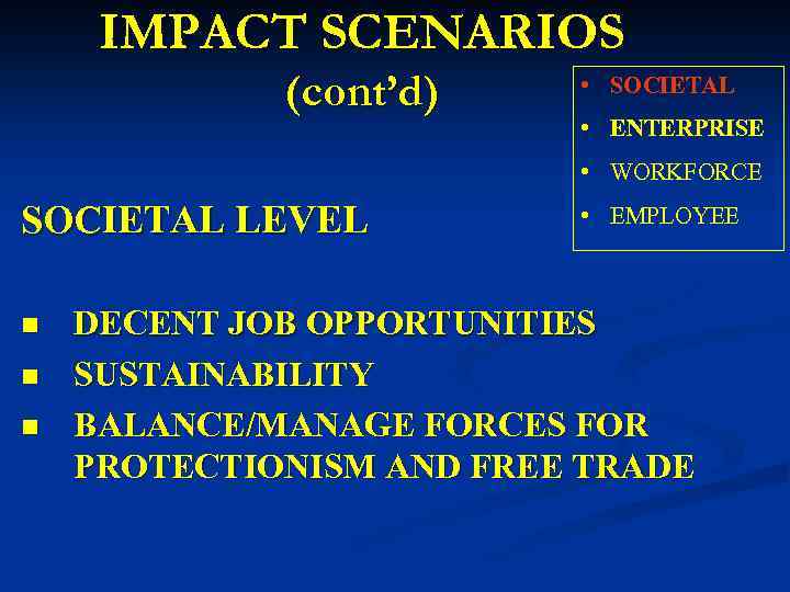 IMPACT SCENARIOS (cont’d) • SOCIETAL • ENTERPRISE • WORKFORCE SOCIETAL LEVEL n n n