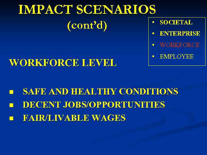 IMPACT SCENARIOS (cont’d) • SOCIETAL • ENTERPRISE • WORKFORCE LEVEL n n n •