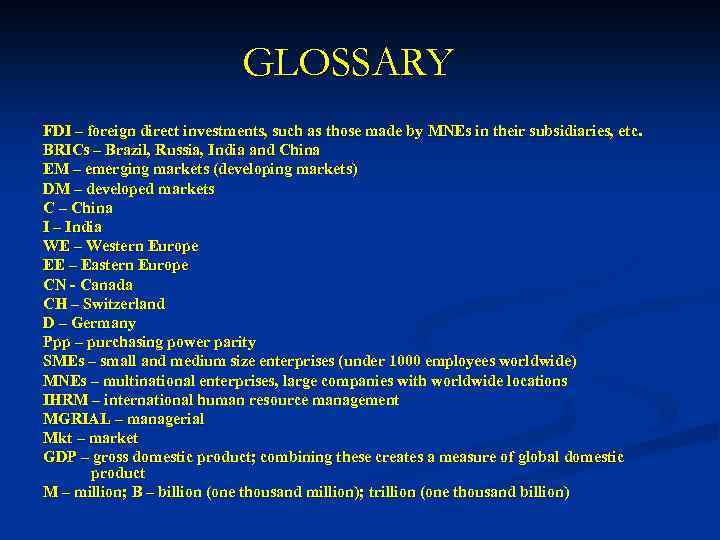 GLOSSARY FDI – foreign direct investments, such as those made by MNEs in their