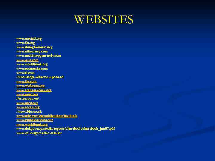 WEBSITES www. unctad. org www. ilo. org www. doingbusiness. org www. atkearney. com www.