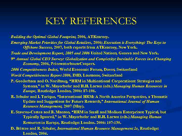 KEY REFERENCES Building the Optimal Global Footprint, 2006, ATKearney. Emerging Market Priorities for Global