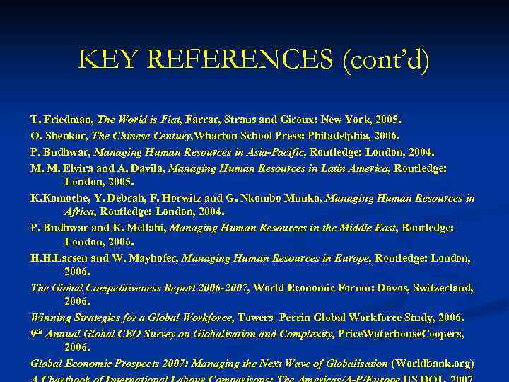 KEY REFERENCES (cont’d) T. Friedman, The World is Flat, Farrar, Straus and Giroux: New