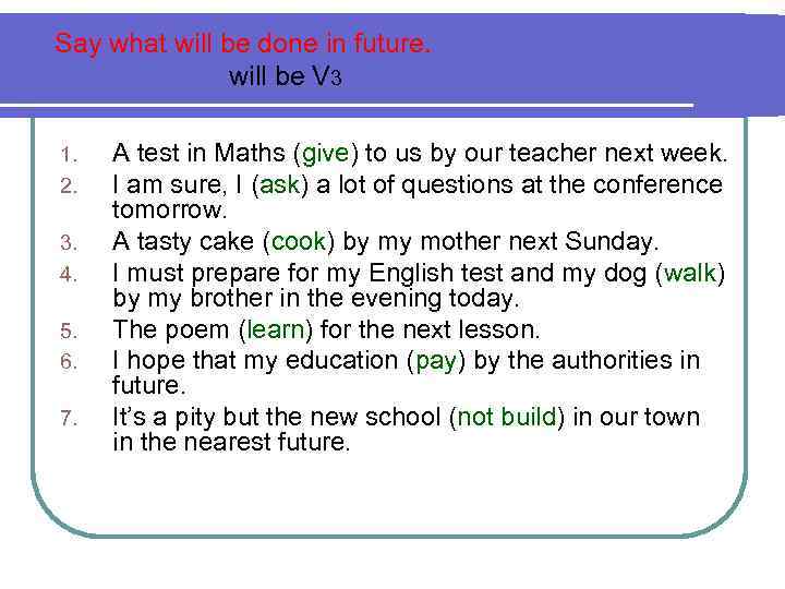 Say what will be done in future. will be V 3 1. 2. 3.