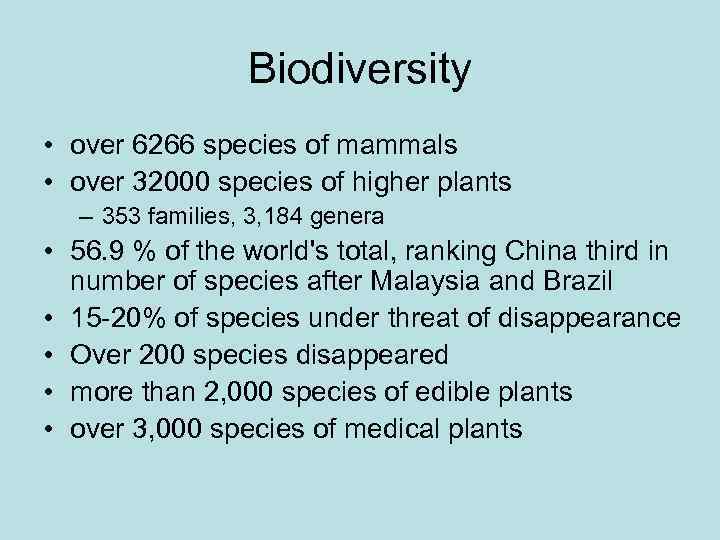 Biodiversity • over 6266 species of mammals • over 32000 species of higher plants