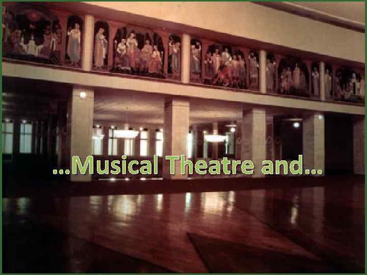 …Musical Theatre and… 