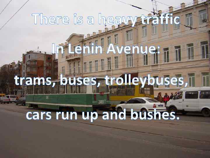 There is a heavy traffic In Lenin Avenue: trams, buses, trolleybuses, cars run up