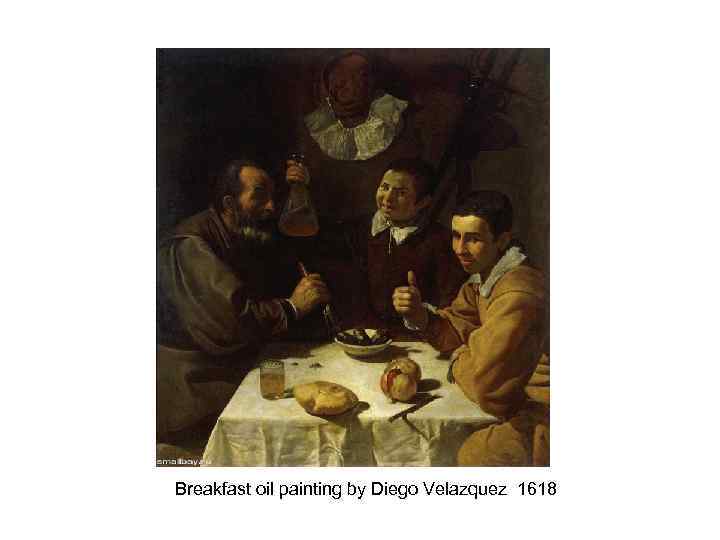 Breakfast oil painting by Diego Velazquez 1618 