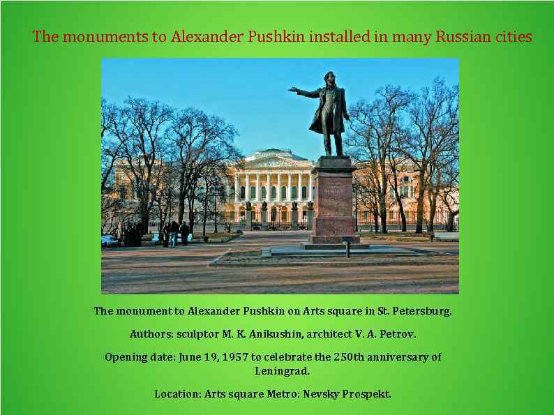The monuments to Alexander Pushkin installed in many Russian cities The monument to Alexander