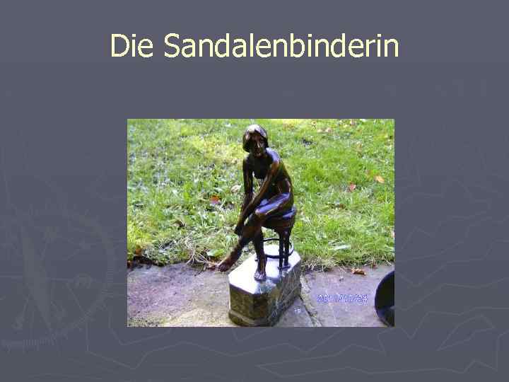  Die Sandalenbinderin 