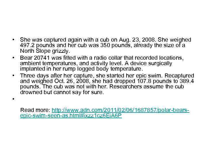  • She was captured again with a cub on Aug. 23, 2008. She