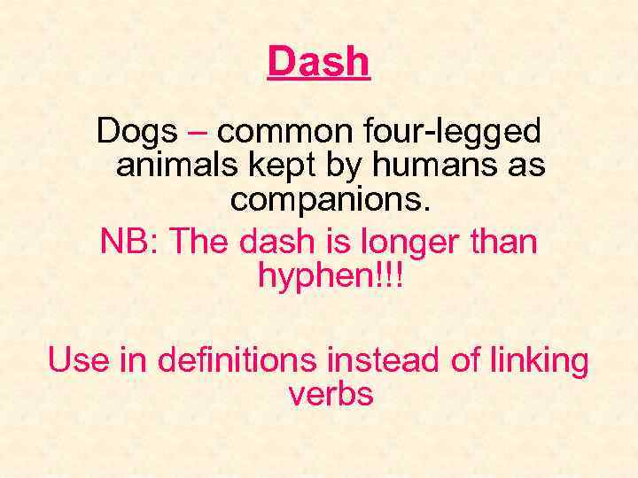 Dash Dogs – common four-legged animals kept by humans as companions. NB: The dash