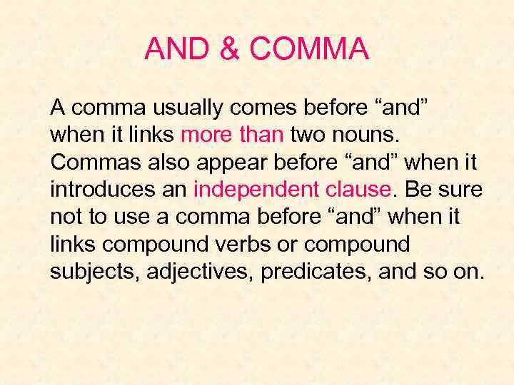 AND & COMMA A comma usually comes before “and” when it links more than