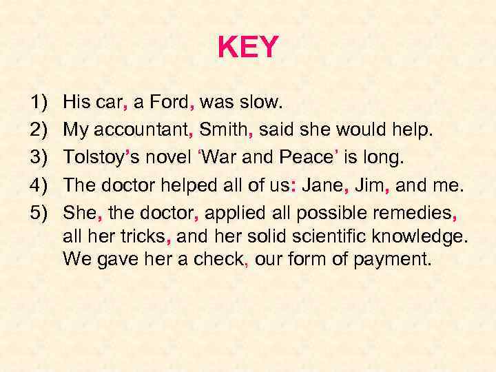 KEY 1) 2) 3) 4) 5) His car, a Ford, was slow. My accountant,