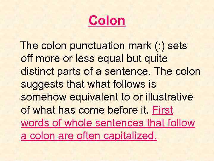 Colon The colon punctuation mark (: ) sets off more or less equal but