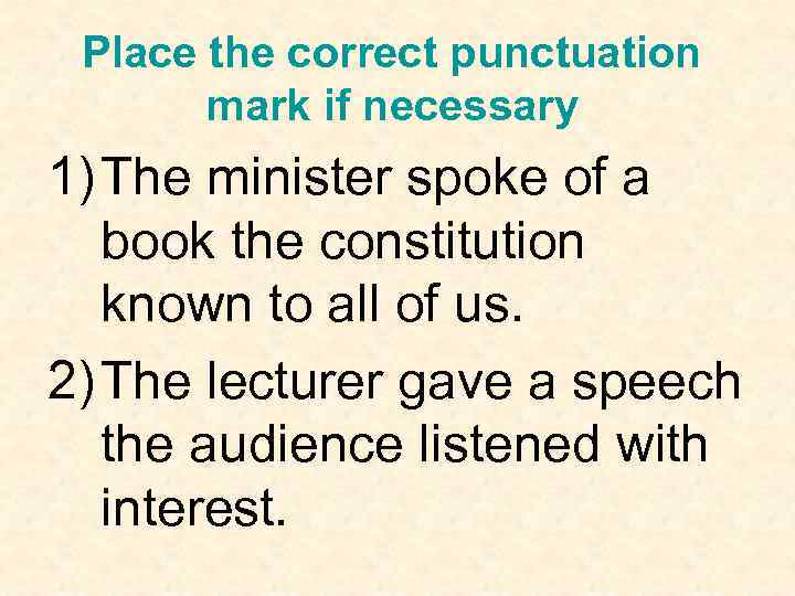 Place the correct punctuation mark if necessary 1) The minister spoke of a book