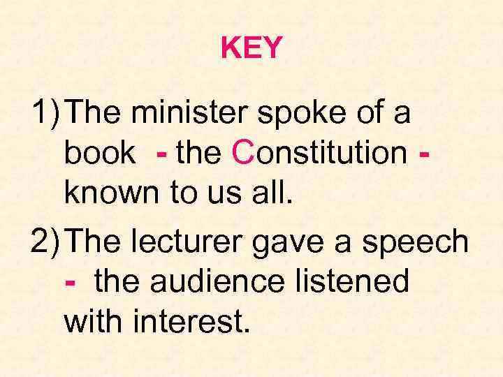 KEY 1) The minister spoke of a book - the Constitution known to us
