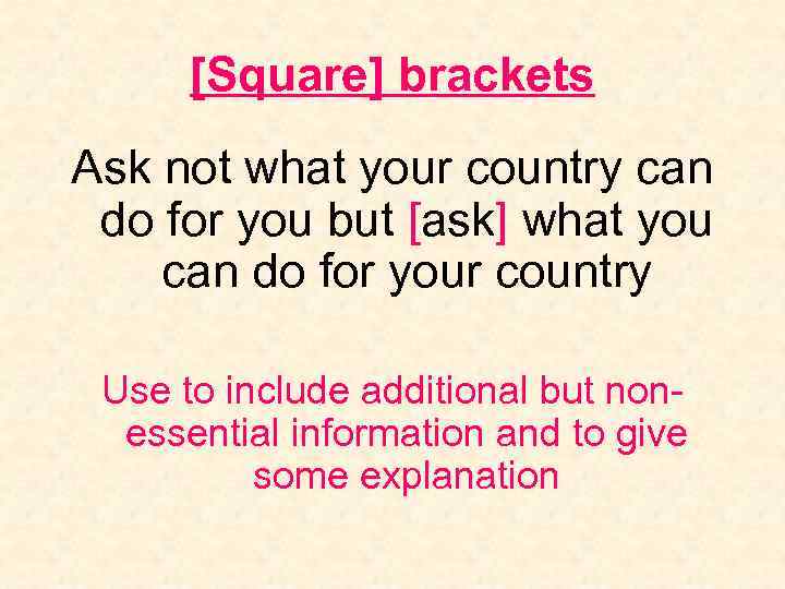 [Square] brackets Ask not what your country can do for you but [ask] what