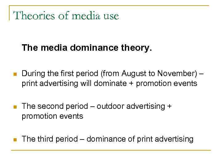 Theories of media use The media dominance theory. n During the first period (from