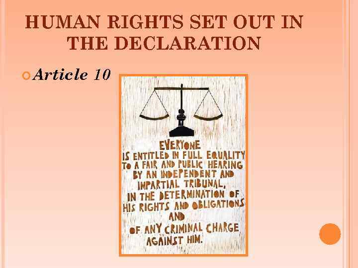 HUMAN RIGHTS SET OUT IN THE DECLARATION Article 10 