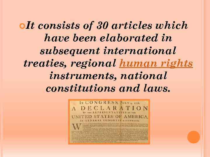  It consists of 30 articles which have been elaborated in subsequent international treaties,