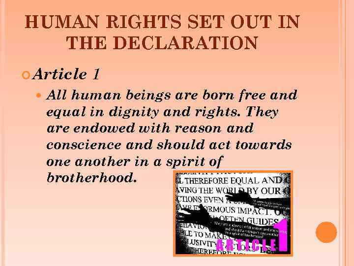 HUMAN RIGHTS SET OUT IN THE DECLARATION Article 1 All human beings are born