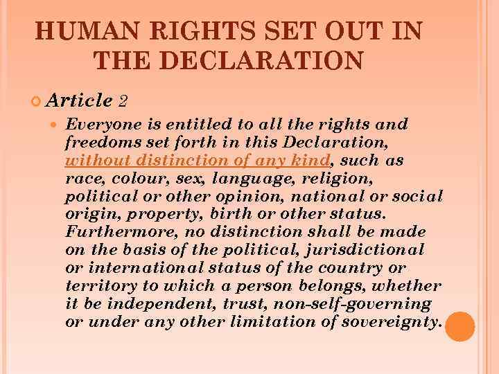 HUMAN RIGHTS SET OUT IN THE DECLARATION Article 2 Everyone is entitled to all