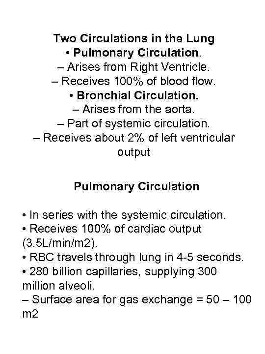 Two Circulations in the Lung • Pulmonary Circulation. – Arises from Right Ventricle. –