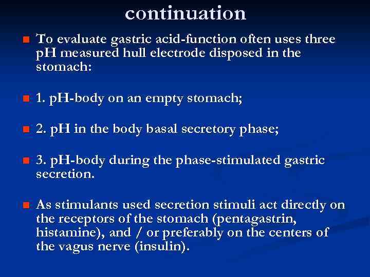 continuation n To evaluate gastric acid-function often uses three p. H measured hull electrode