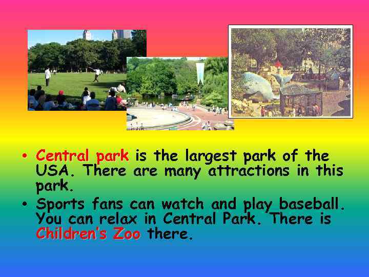  • Central park is the largest park of the USA. There are many