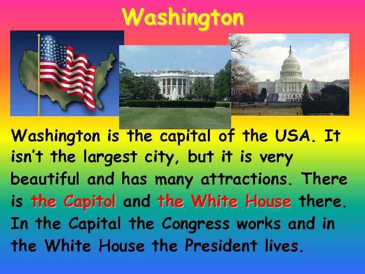 Washington is the capital of the USA. It isn’t the largest city, but it