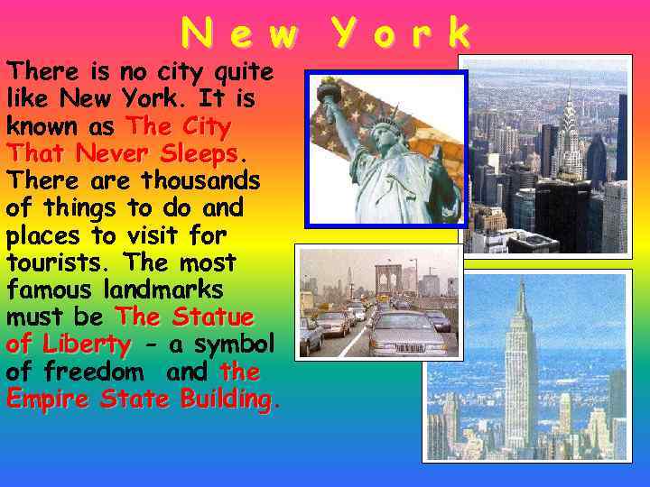 N e w Y o r k There is no city quite like New