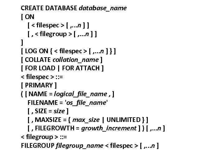 CREATE DATABASE database_name [ ON [ < filespec > [ , . . .