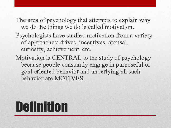 The area of psychology that attempts to explain why we do the things we