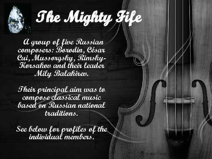 The Mighty Fife A group of five Russian composers: Borodin, César Cui, Mussorgsky, Rimsky.