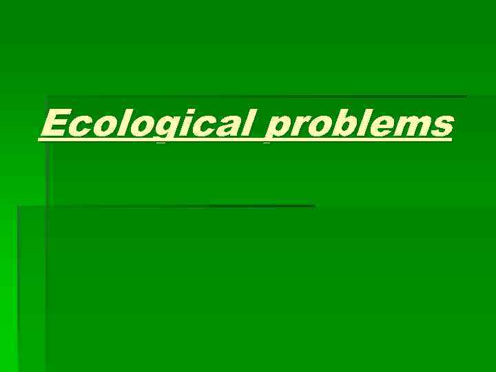 Ecological problems 