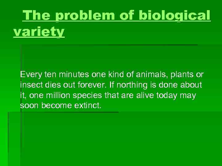 The problem of biological variety Every ten minutes one kind of animals, plants or