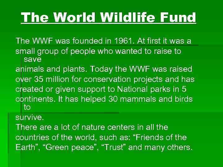 The World Wildlife Fund The WWF was founded in 1961. At first it was