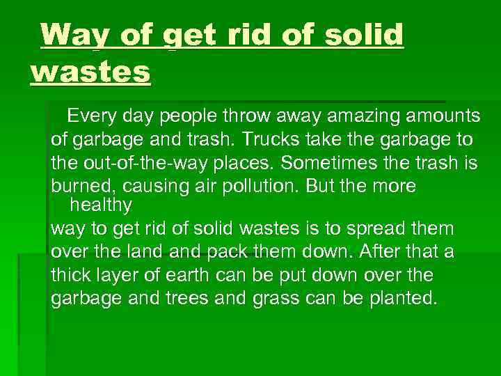Way of get rid of solid wastes Every day people throw away amazing amounts