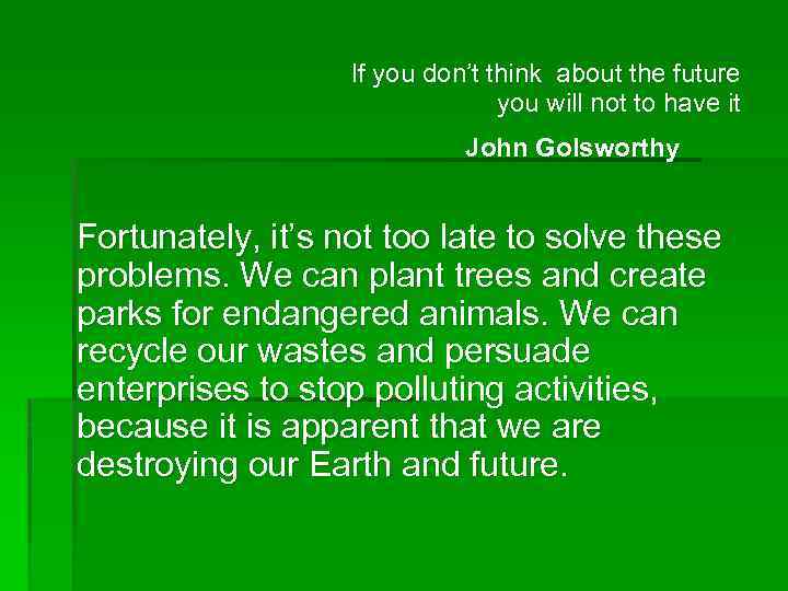 If you don’t think about the future you will not to have it John