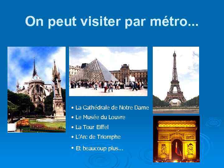 On peut visiter par métro. . . • La Cathédrale de Notre Dame •