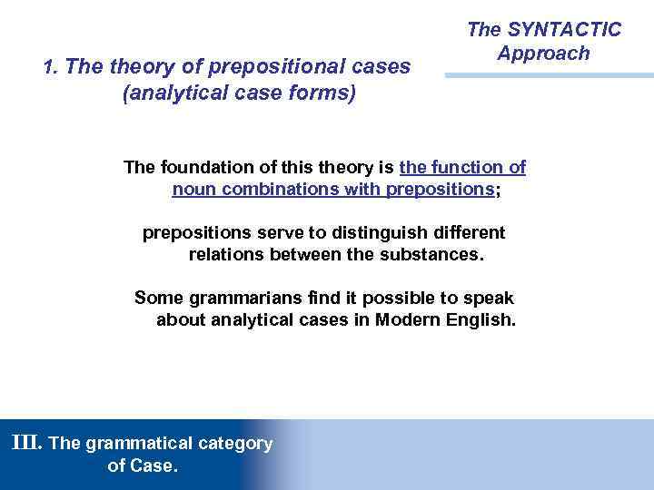 1. The theory of prepositional cases The SYNTACTIC Approach (analytical case forms) The foundation