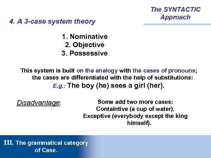 4. A 3 -case system theory The SYNTACTIC Approach 1. Nominative 2. Objective 3.