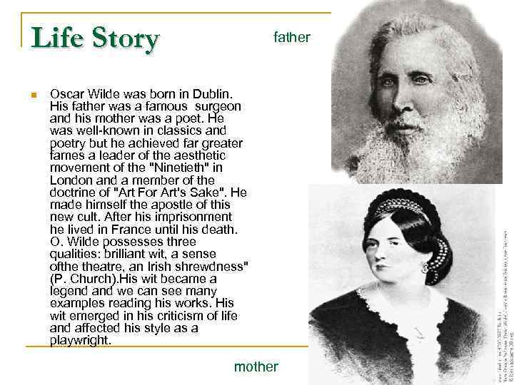 Life Story n father Oscar Wilde was born in Dublin. His father was a