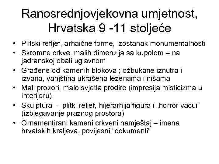 Ranosrednjovjekovna umjetnost, Hrvatska 9 -11 stoljeće • Plitski refljef, arhaične forme, izostanak monumentalnosti •