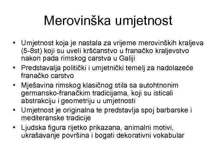 Merovinška umjetnost • Umjetnost koja je nastala za vrijeme merovinških kraljeva (5 -8 st)